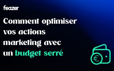 Comment optimiser vos actions marketing avec un budget serré ?